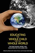 Educating The Whole Child For The Whole World: The Ross School Model And Education For The Global Era