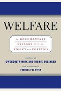 Welfare: A Documentary History Of U.s. Policy And Politics