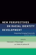 New Perspectives On Racial Identity Development: Integrating Emerging Frameworks, Second Edition