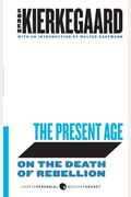 The Present Age: On The Death Of Rebellion (Harperperennial Modern Thought)
