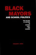 Black Mayors And School Politics: The Failure Of Reform In Detroit, Gary, And Newark