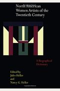 North American Women Artists Of The Twentieth Century: A Biographical Dictionary