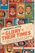The Glory Of Their Times: The Story Of The Early Days Of Baseball Told By The Men Who Played It