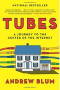 Tubes: A Journey To The Center Of The Internet