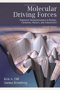 Molecular Driving Forces: Statistical Thermodynamics In Biology, Chemistry, Physics, And Nanoscience