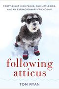 Following Atticus: Forty-Eight High Peaks, One Little Dog, And An Extraordinary Friendship