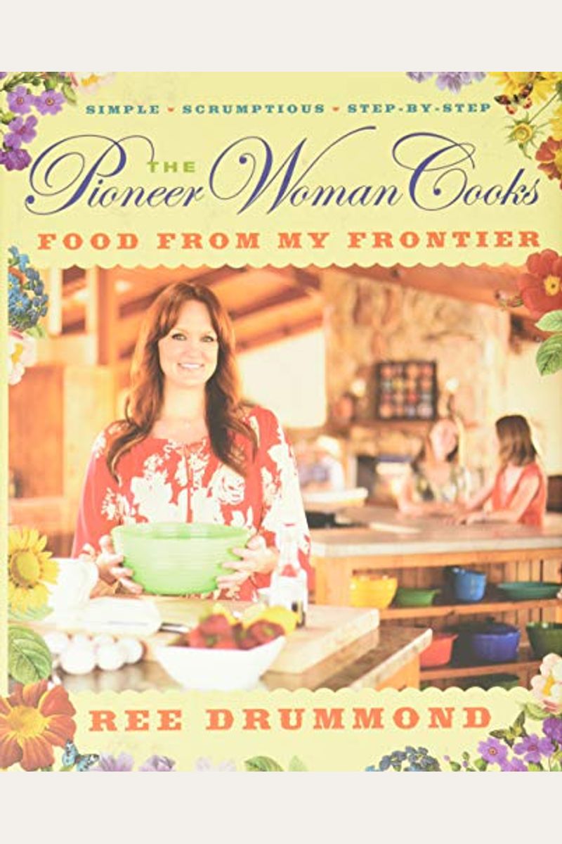 The Pioneer Woman Cooks: Food From My Frontier