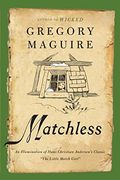Matchless: An Illumination Of Hans Christian Andersen's Classic The Little Match Girl