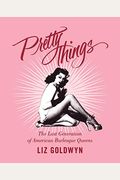 Pretty Things: The Last Generation Of American Burlesque Queens
