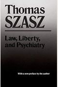 Law, Liberty, and Psychiatry: An Inquiry Into the Social Uses of Mental Health Practices