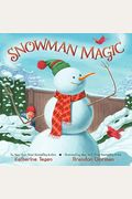 Snowman Magic: A Winter And Holiday Book For Kids