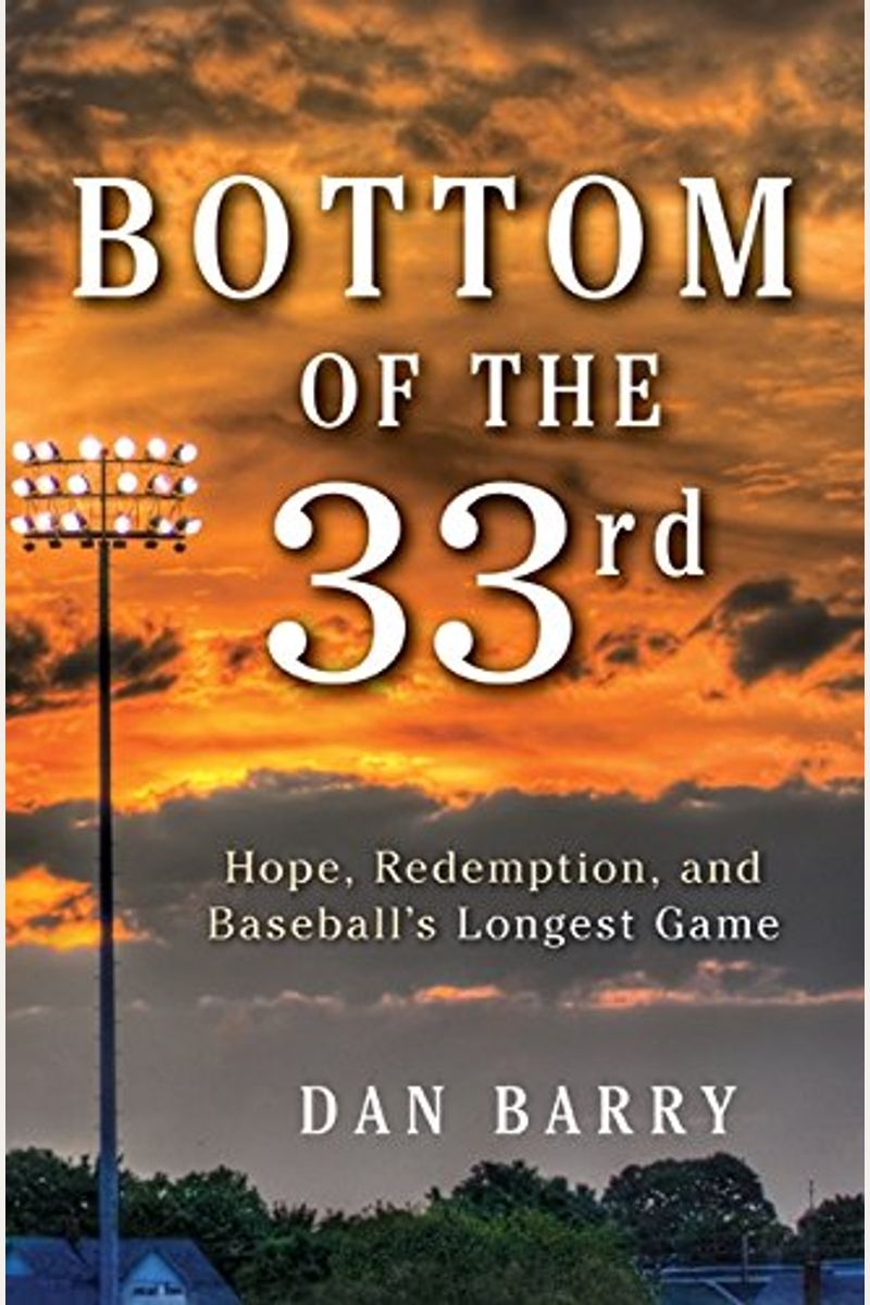 Bottom Of The 33rd: Hope, Redemption, And Baseball's Longest Game