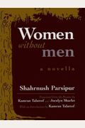 Women Without Men: A Novel Of Modern Iran