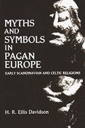 Myths And Symbols In Pagan Europe: Early Scandinavian And Celtic Religions