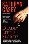 Deadly Little Secrets: The Minister, His Mistress, And A Heartless Texas Murder