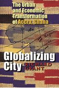 Globalizing City: The Urban And Economic Transformation Of Accra, Ghana