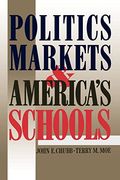 Politics, Markets, And America's Schools