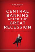 Central Banking After The Great Recession: Lessons Learned, Challenges Ahead