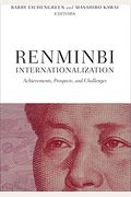 Renminbi Internationalization: Achievements, Prospects, And Challenges