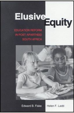 Elusive Equity: Education Reform in Post-Apartheid South Africa