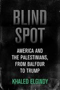 Blind Spot: America And The Palestinians, Fro