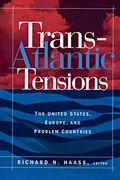 Trans-Atlantic Tensions: The United States, Europe, And Problem Countries
