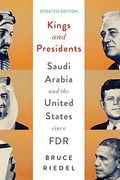Kings and Presidents: Saudi Arabia and the United States Since FDR