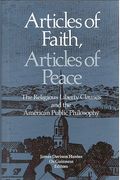 Articles Of Faith, Articles Of Peace: The Religious Liberty Clauses And The American Public Philosophy