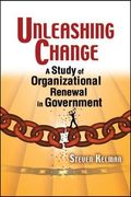Unleashing Change: A Study Of Organizational Renewal In Government