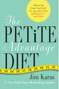 The Petite Advantage Diet: Achieve That Long, Lean Look. the Specialized Plan for Women 5'4 and Under.