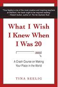 What I Wish I Knew When I Was 20: A Crash Course On Making Your Place In The World