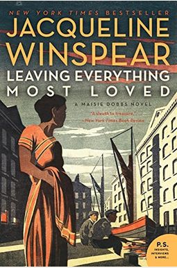 Leaving Everything Most Loved: A Maisie Dobbs Novel Leaving Everything Most Loved: A Maisie Dobbs Novel
