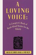 A Loving Voice: A Caregiver's Book Of Read-Aloud Stories For The Elderly