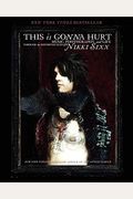 This Is Gonna Hurt: Music, Photography And Life Through The Distorted Lens Of Nikki Sixx