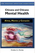 Chicana And Chicano Mental Health: Alma, Mente Y CorazóN