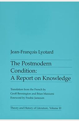 Postmodern Condition: A Report On Knowledge Postmodern Condition: A Report On Knowledge