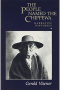 The People Named The Chippewa: Narrative Histories