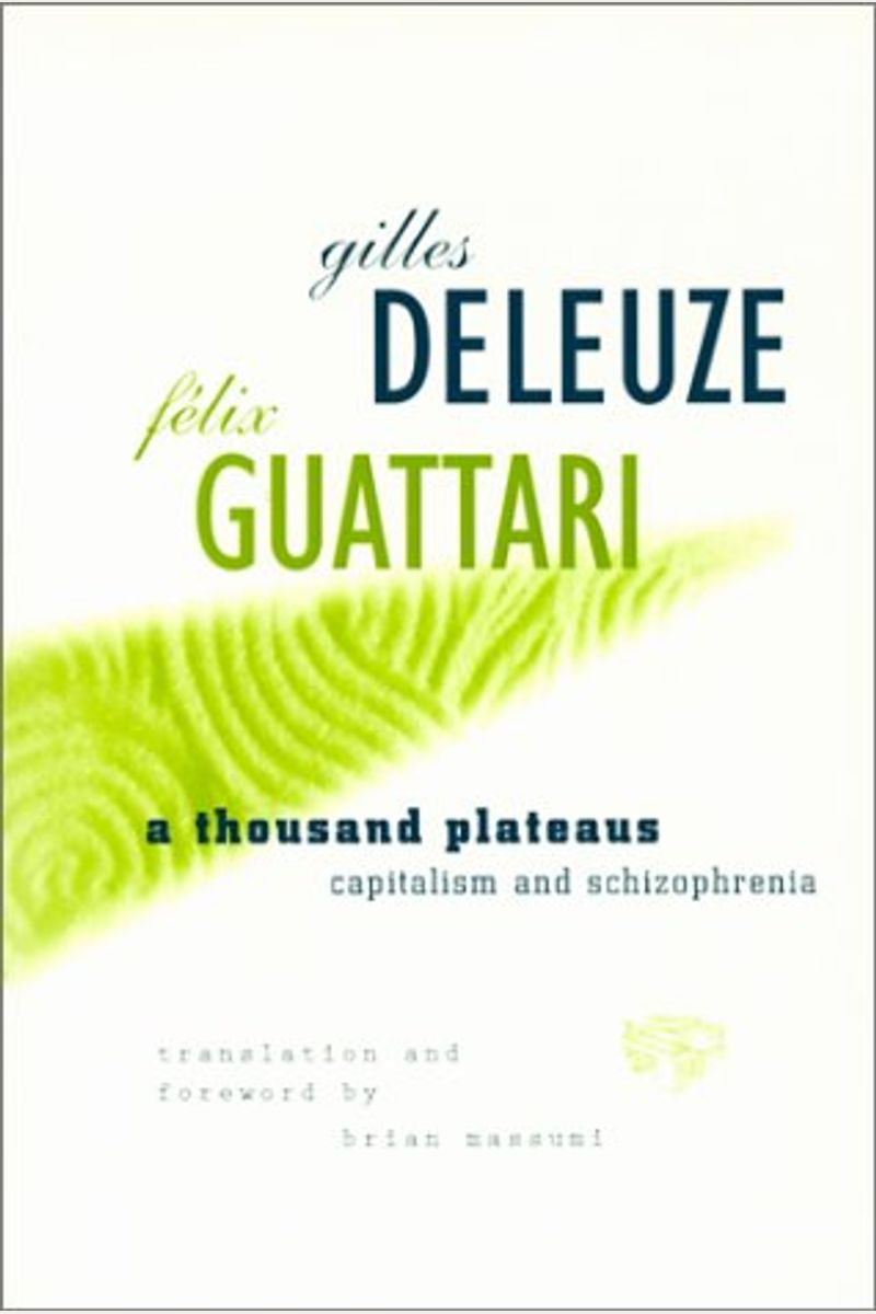 A Thousand Plateaus: Capitalism And Schizophrenia