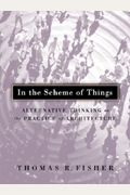 In the Scheme of Things: Alternative Thinking on the Practice of Architecture