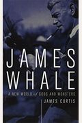 James Whale: A New World Of Gods And Monsters
