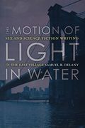 The Motion of Light in Water: Sex and Science Fiction Writing in the East Village