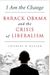 I Am The Change: Barack Obama And The Crisis Of Liberalism