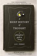 A Brief History Of Thought: A Philosophical Guide To Living