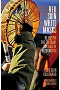 Red Skin, White Masks: Rejecting The Colonial Politics Of Recognition