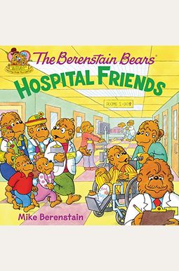 The Berenstain Bears: Hospital Friends The Berenstain Bears: Hospital Friends
