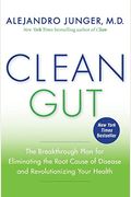 Clean Gut: The Breakthrough Plan for Eliminating the Root Cause of Disease and Revolutionizing Your Health