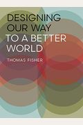 Designing Our Way To A Better World