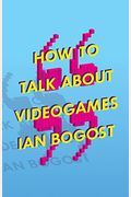 How to Talk about Videogames, 47
