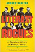 Literary Rogues: A Scandalous History of Wayward Authors