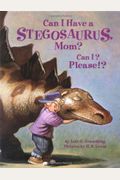 Can I Have A Stegosaurus, Mom? Can I? Please!?